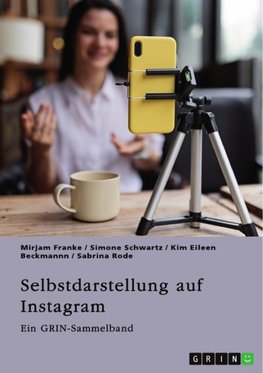 Selbstdarstellung auf Instagram. Jugendliche, Influencer und die Rolle des Selbst im digitalen Zeitalter