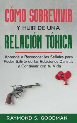 Cómo Sobrevivir y Huir de una Relación Tóxica