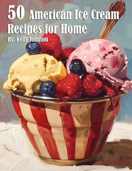 50 American Ice Cream Recipes for Home