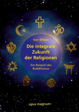 Die integrale Zukunft der Religionen