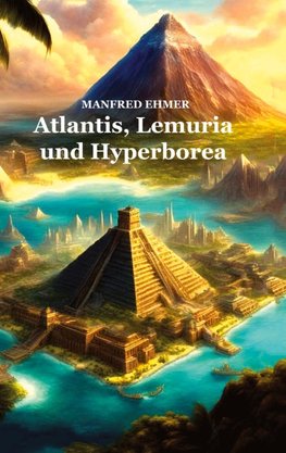 Atlantis, Lemuria und Hyperborea