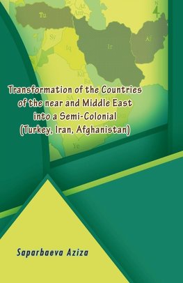 Transformation of the Countries of the near and Middle East into a Semi-Colonial (Turkey, Iran, Afghanistan)