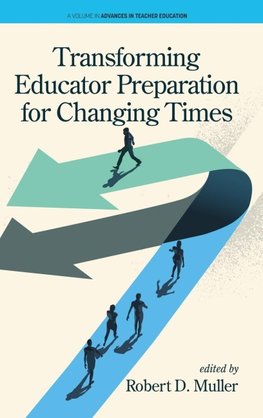 Transforming Educator  Preparation for Changing Times