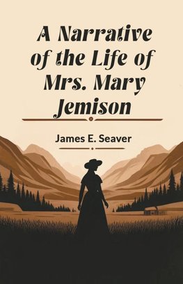 A Narrative of the Life of Mrs. Mary Jemison