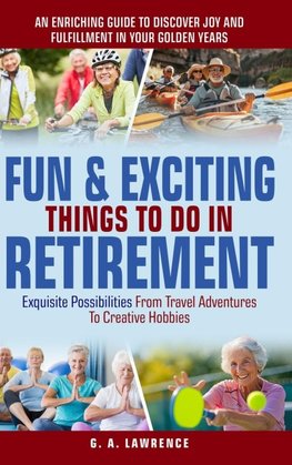 Fun & Exciting Things to Do in Retirement