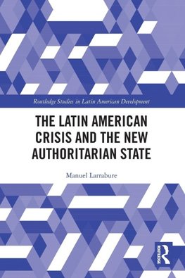 The Latin American Crisis and the New Authoritarian State