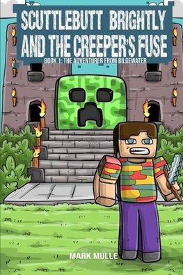 Scuttlebutt Brightly and the Creeper's Fuse  Book 1