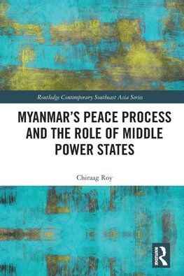 Myanmar's Peace Process and the Role of Middle Power States