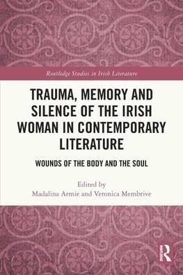 Trauma, Memory and Silence of the Irish Woman in Contemporary Literature