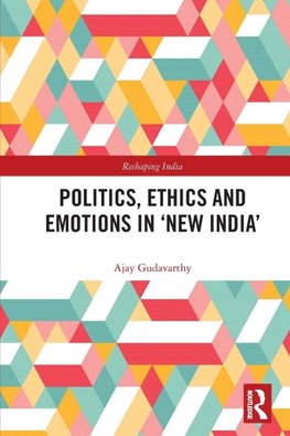 Politics, Ethics and Emotions in 'New India'