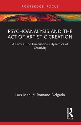 Psychoanalysis and the Act of Artistic Creation