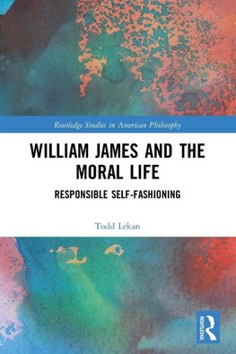 William James and the Moral Life