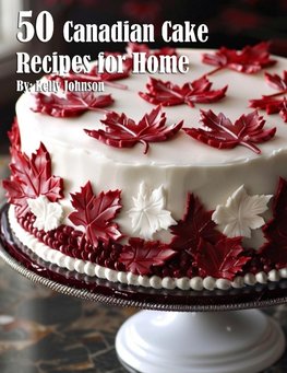 50 Canadian Cake Recipes for Home