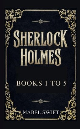 Sherlock Holmes Mysteries Books 1 to 5