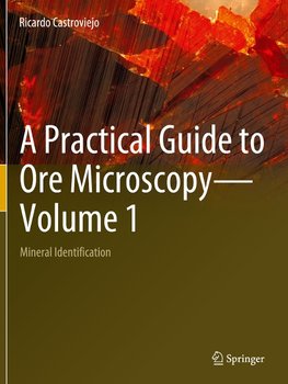 A Practical Guide to Ore Microscopy¿Volume 1