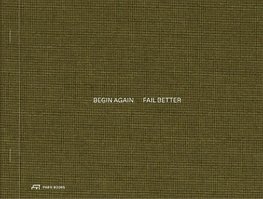 Begin Again. Fail Better