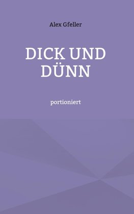 Dick und Dünn