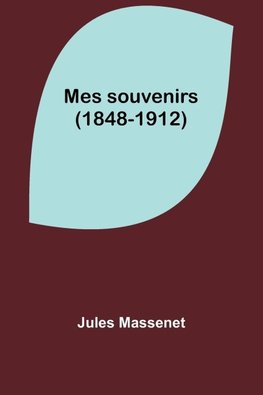 Mes souvenirs (1848-1912)