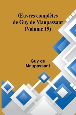 ¿uvres complètes de Guy de Maupassant (Volume 19)