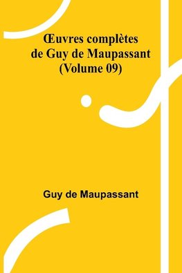 ¿uvres complètes de Guy de Maupassant (Volume 09)