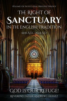 THE RIGHT OF SANCTUARY IN THE ENGLISH TRADITION 600 - 1624