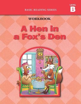 A Hen in a Fox's Den (Level B Workbook), Basic Reading Series