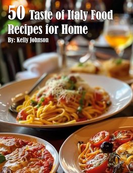 50 Taste of Italy Recipes for Home