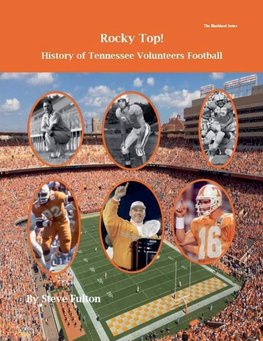 Rocky Top! History of Tennessee Volunteers Football