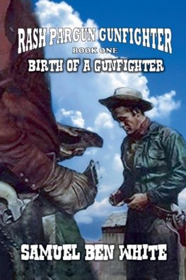 Rash Pargun Gunfighter  - Birth of a Gunfighter