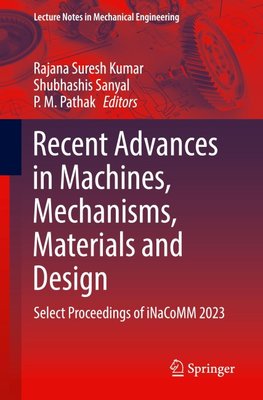 Recent Advances in Machines, Mechanisms, Materials and Design