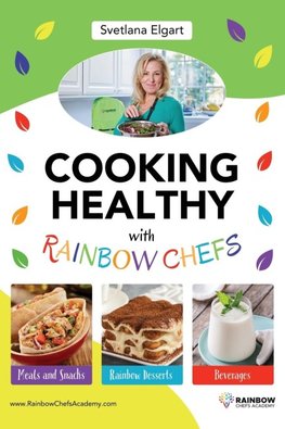 Cooking Healthy with Rainbow Chefs. Cookbook for Kids