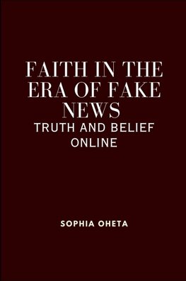 Faith in the Era of Fake News