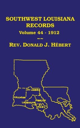 Southwest Louisiana Records Volume 44(XLVIV), 1912