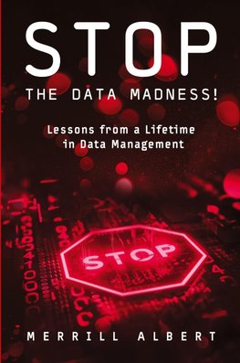 Stop the Data Madness! Lessons from a Lifetime in Data Management.