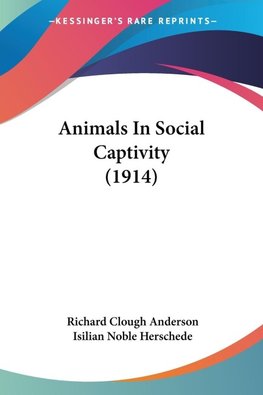 Animals In Social Captivity (1914)