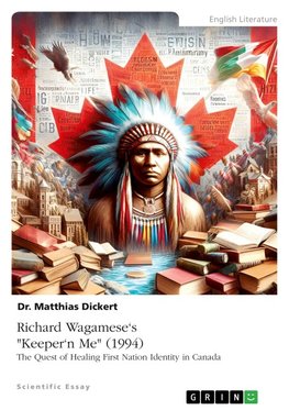 Richard Wagamese's "Keeper'n Me" (1994). The Quest of Healing First Nation Identity in Canada