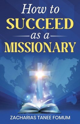 How to Succeed as a Missionary