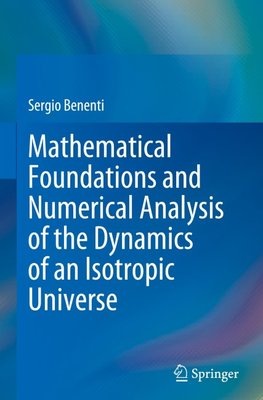 Mathematical Foundations and Numerical Analysis of the Dynamics of an Isotropic Universe