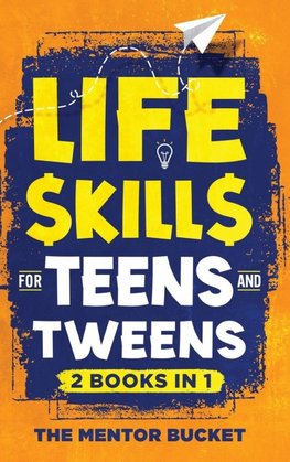 Life Skills for Teens and Tweens (2 Books in 1)