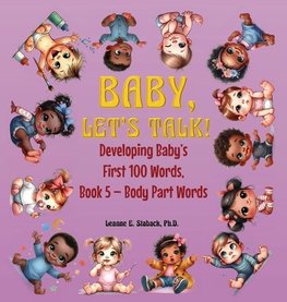 Baby, Let's Talk! Developing Baby's First 100 Words, Book 5