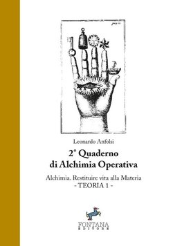 Alchimia. Restituire vita alla materia. Teoria 1 - 2 quaderno di alchimia operativa