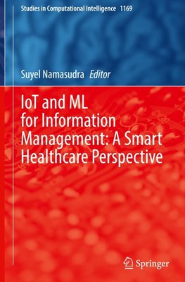 IoT and ML for Information Management: A Smart Healthcare Perspective