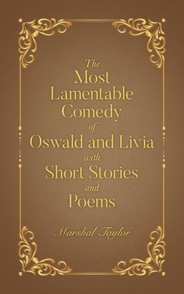 The Most Lamentable Comedy of Oswald and Livia with Short Stories and Poems