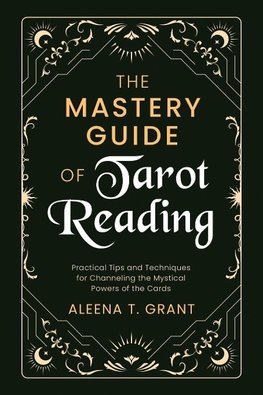 The Mastery Guide of Tarot Reading