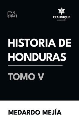 Historia de Honduras Tomo V