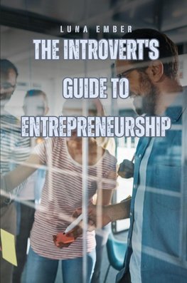 The Introvert's Guide to Entrepreneurship