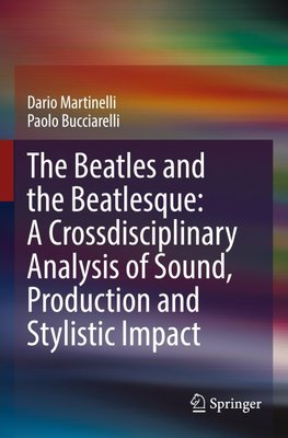 The Beatles and the Beatlesque: A Crossdisciplinary Analysis of Sound Production and Stylistic Impact