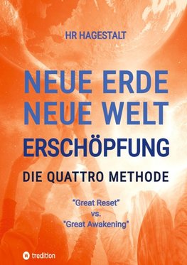 NEUE ERDE - NEUE WELT - ERSCHÖPFUNG - Die Quattro Methode   ...gegen Antriebslosigkeit, Müdigkeit, Burnout, Depression, Erschöpfung