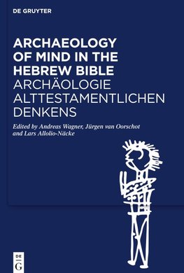 Archaeology of Mind in the Hebrew Bible / Archäologie alttestamentlichen Denkens