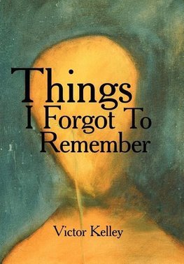 Things I Forgot To Remember